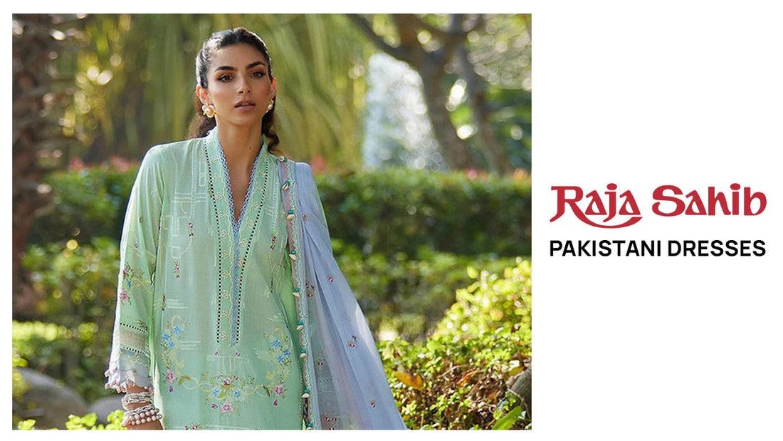 Discover the Elegance of Raja Sahib’s Pakistani Dresses